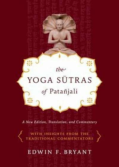 The Yoga Sutras of Patanjali: A New Edition, Translation, and Commentary, Paperback