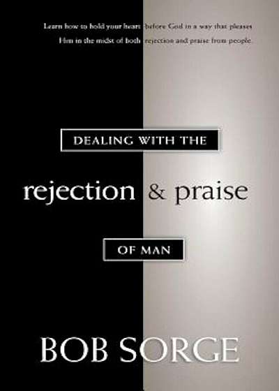 Dealing with the Rejection and Praise of Man, Paperback