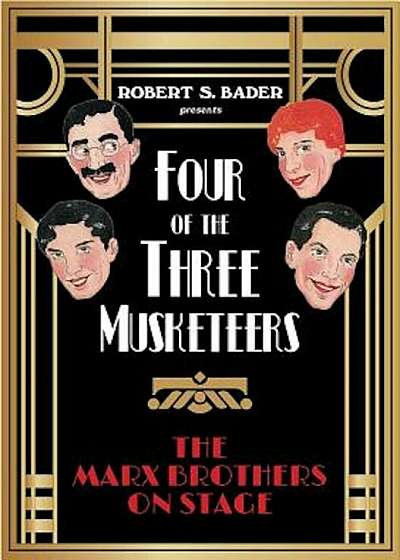 Four of the Three Musketeers: The Marx Brothers on Stage, Hardcover
