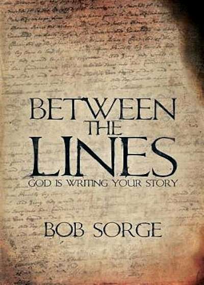 Between the Lines: God Is Writing Your Story, Paperback