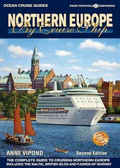 Northern Europe by Cruise Ship: The Complete Guide to Cruising Northern Europe, Paperback