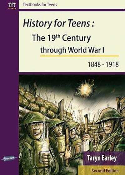 History for Teens: The 19th Century Through World War 1 (1848 - 1918), Paperback