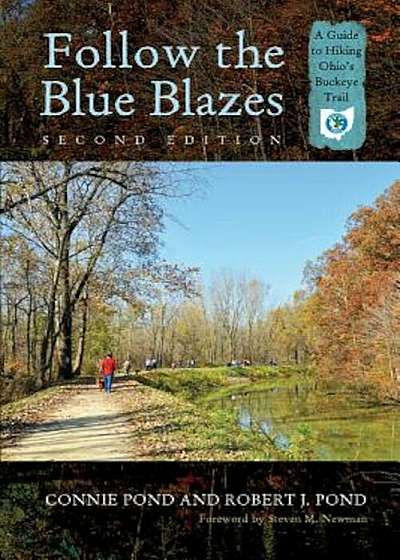 Follow the Blue Blazes: A Guide to Hiking Ohio's Buckeye Trail, Paperback