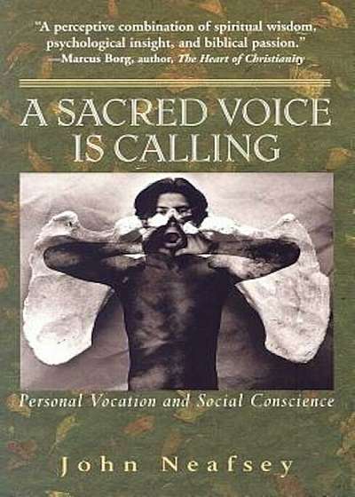 A Sacred Voice Is Calling: Personal Vocation and Social Conscience, Paperback