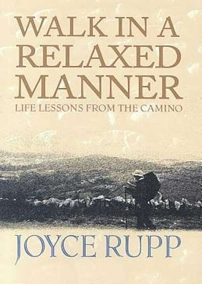 Walk in a Relaxed Manner: Life Lessons from the Camino, Paperback