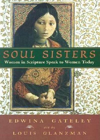 Soul Sisters: Women in Scripture Speak to Women Today, Paperback