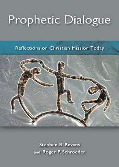 Prophetic Dialogue: Reflections on Christian Mission Today, Paperback