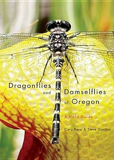 Dragonflies and Damselflies of Oregon: A Field Guide, Paperback