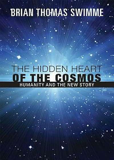 The Hidden Heart of the Cosmos: Humanity and the New Story, Paperback
