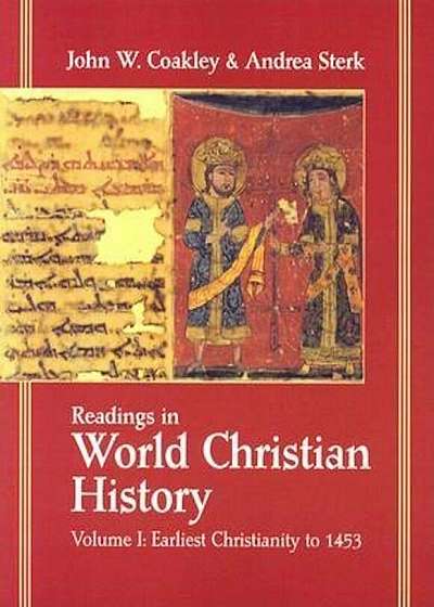 Readings in World Christian History: Volume 1: Earliest Christianity to 1453, Paperback