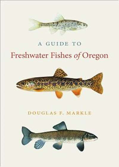 A Guide to Freshwater Fishes of Oregon, Paperback