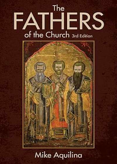 The Fathers of the Church: An Introduction to the First Christian Teachers, Paperback