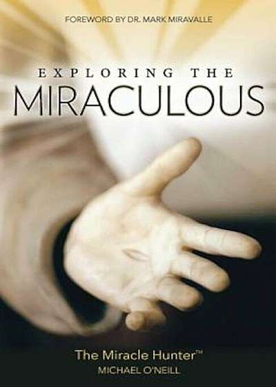 Exploring the Miraculous, Paperback