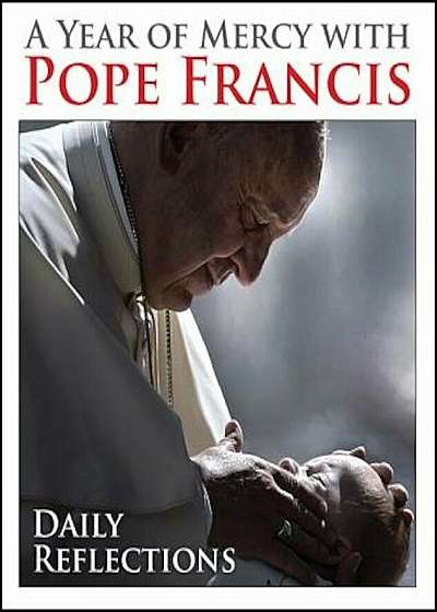 A Year of Mercy with Pope Francis: Daily Reflections, Paperback