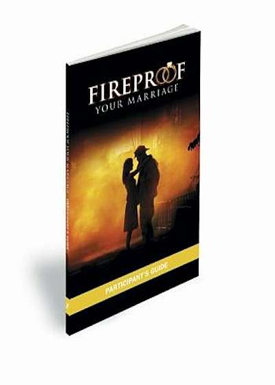 Fireproof Your Marriage: Participant's Guide, Paperback