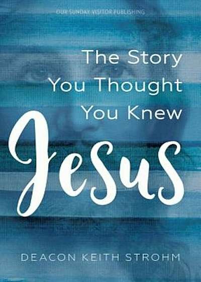 Jesus: The Story You Thought You Knew, Paperback