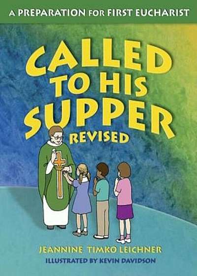 Called to His Supper: A Preparation for First Eurcharist, Paperback