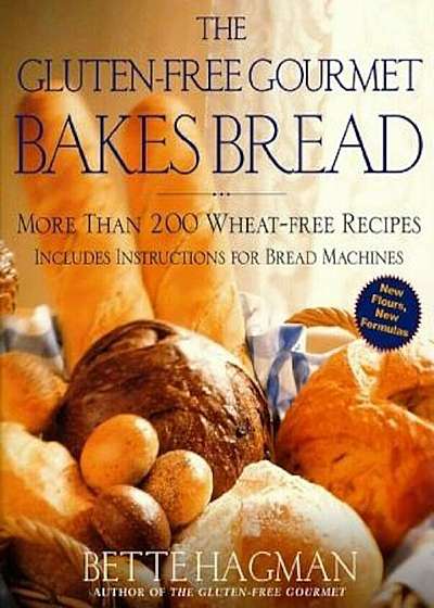 The Gluten-Free Gourmet Bakes Bread: More Than 200 Wheat-Free Recipes, Paperback