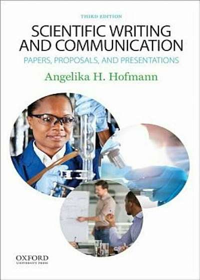 Scientific Writing and Communication: Papers, Proposals, and Presentations, Paperback