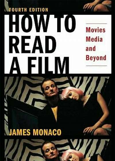 How to Read a Film: Movies, Media, and Beyond: Art, Technology, Language, History, Theory, Paperback
