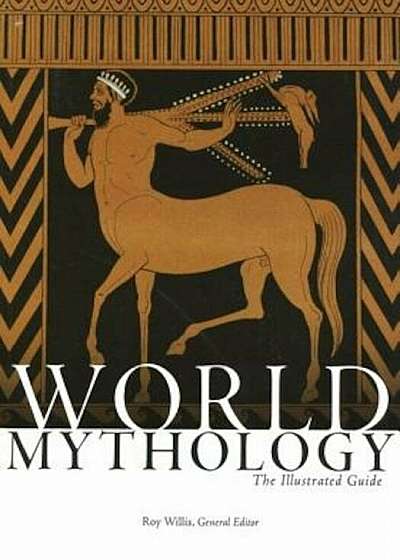 World Mythology: The Illustrated Guide, Paperback