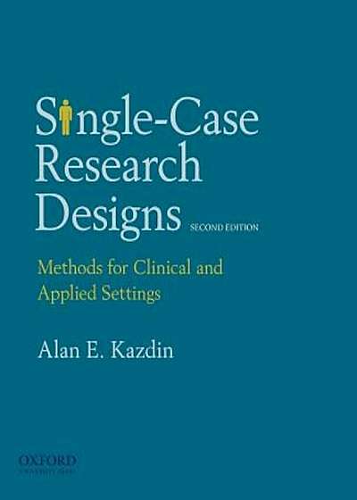 Single-Case Research Designs: Methods for Clinical and Applied Settings, 2nd Edition, Paperback