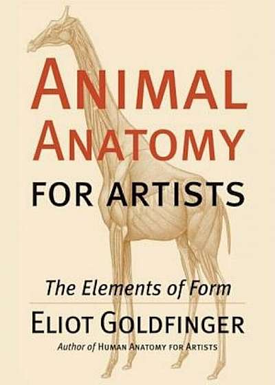 Animal Anatomy for Artists: The Elements of Form, Hardcover