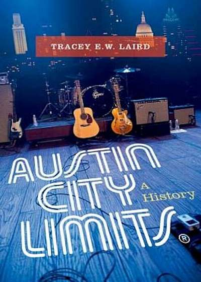 Austin City Limits: A History, Hardcover