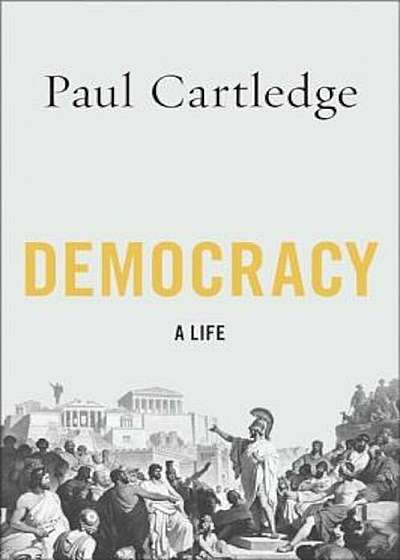 Democracy: A Life, Hardcover