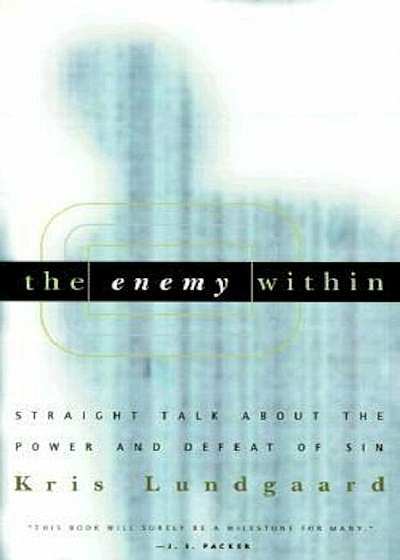 The Enemy Within: Straight Talk about the Power and Defeat of Sin, Paperback