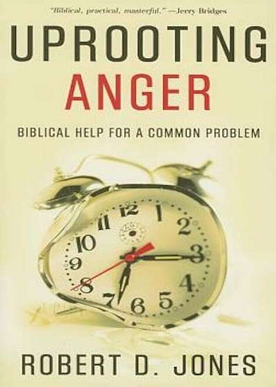 Uprooting Anger: Biblical Help for a Common Problem, Paperback