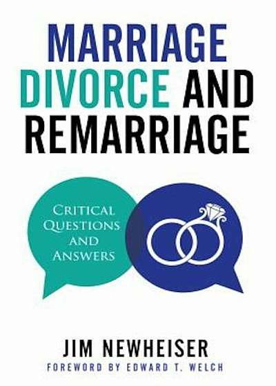 Marriage, Divorce, and Remarriage: Critical Questions and Answers, Paperback