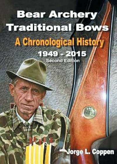 Bear Archery Traditional Bows: A Chronological History, Paperback