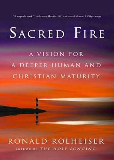 Sacred Fire: A Vision for a Deeper Human and Christian Maturity, Paperback