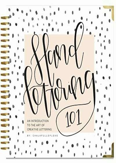 Hand Lettering 101: An Introduction to the Art of Creative Lettering, Paperback