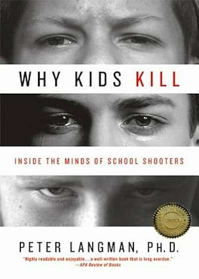 Why Kids Kill: Inside the Minds of School Shooters, Paperback