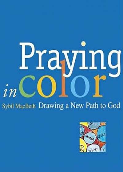 Praying in Color: Drawing a New Path to God, Paperback