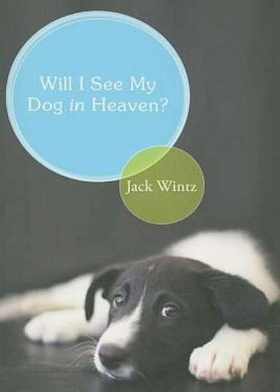 Will I See My Dog in Heaven': God's Saving Love for the Whole Family of Creation, Paperback
