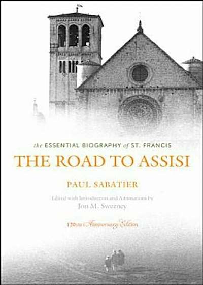 The Road to Assisi: The Essential Biography of St. Francis, Paperback