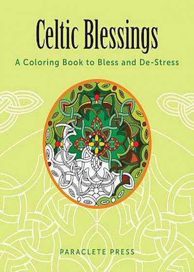 Celtic Blessings: A Coloring Book to Bless and de-Stress, Paperback