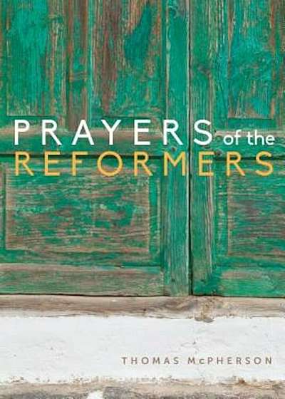 Prayers of the Reformers, Paperback