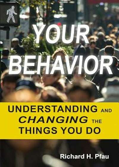 Your Behavior: Understanding and Changing the Things You Do, Paperback