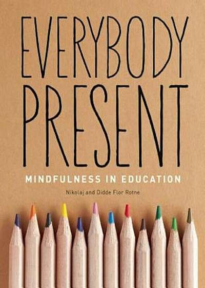 Everybody Present: Mindfulness in Education, Paperback
