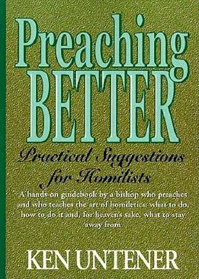 Preaching Better: Practical Suggestions for Homilists, Paperback