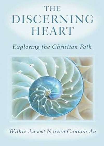 The Discerning Heart: Exploring the Christian Path, Paperback