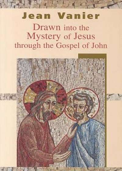 Drawn Into the Mystery of Jesus Through the Gospel of John, Paperback