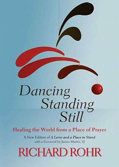 Dancing Standing Still: Healing the World from a Place of Prayer, Paperback