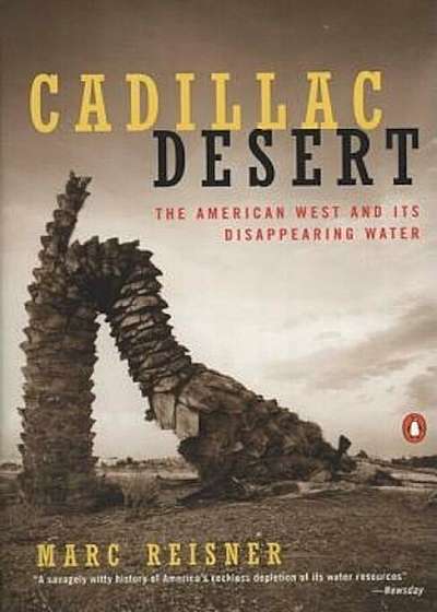 Cadillac Desert: The American West and Its Disappearing Water, Paperback
