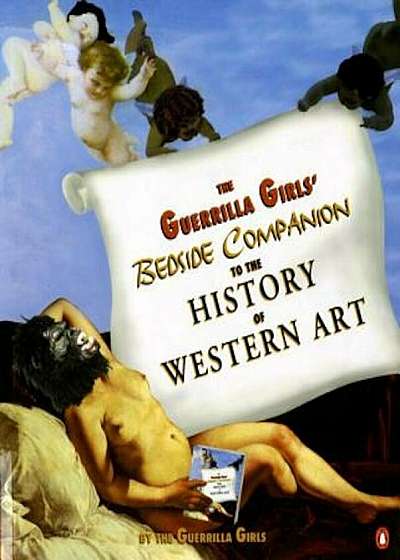The Guerrilla Girls' Bedside Companion to the History of Western Art, Paperback