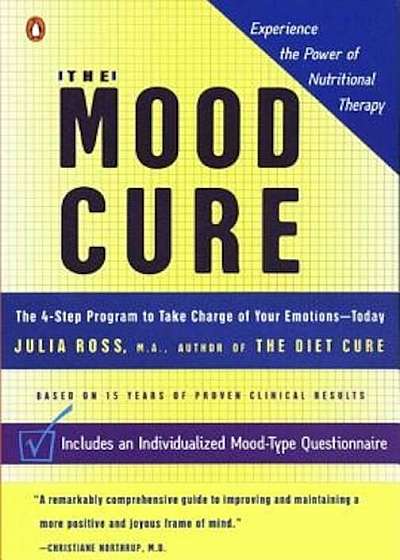 The Mood Cure: The 4-Step Program to Take Charge of Your Emotions--Today, Paperback